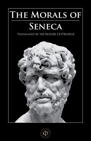Seneca - The Morals of Seneca