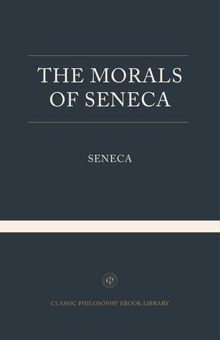Seneca - The Morals of Seneca
